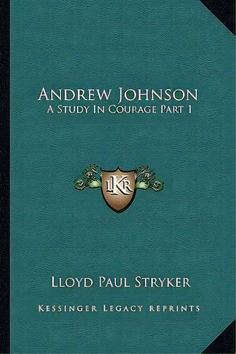 Andrew Johnson, De Lloyd Paul Stryker. Editorial Kessinger Publishing, Tapa Blanda En Inglés
