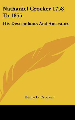 Libro Nathaniel Crocker 1758 To 1855: His Descendants And...