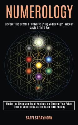 Libro Numerology : Master The Divine Meaning Of Numbers A...