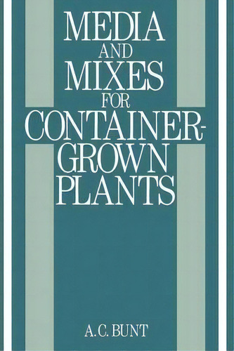 Media And Mixes For Container-grown Plants, De B.r. Bunt. Editorial Springer, Tapa Blanda En Inglés
