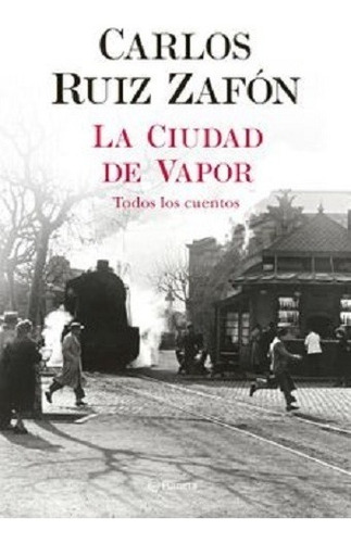 Libro La Ciudad De Vapor Autor Carlos Ruiz Zafón