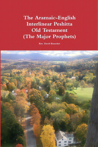 The Aramaic-english Interlinear Peshitta Old Testament (the Major Prophets), De Bauscher, David. Editorial Lulu Pr, Tapa Blanda En Inglés