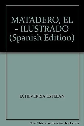 Matadero, El - Echeverria, Schvartz Y Bedoya (ilustr.)