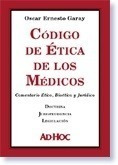 Codigo De Etica De Los Medicos - Garay, Oscar E