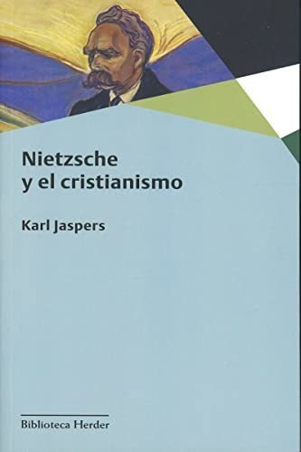 Nietzsche Y El Cristianismo: 0 (biblioteca Herder)