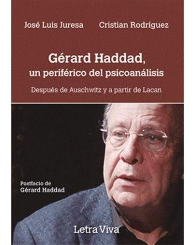 Gerard Haddad Un Periferico Del Psicoanálisis, De Iuale, Thomson, Lutereau., Vol. N/a. Editorial Letra Viva, Tapa Blanda En Español, 2013