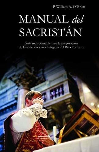 Manual Del Sacristán: Guía Indispensable Para La Preparación