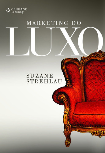 Marketing do luxo, de Strehlau, Suzane. Editora Cengage Learning Edições Ltda., capa mole em português, 2008