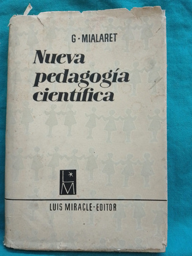 Nueva Pedagogía Científica - G. Mialaret / Luis Miracle Edit