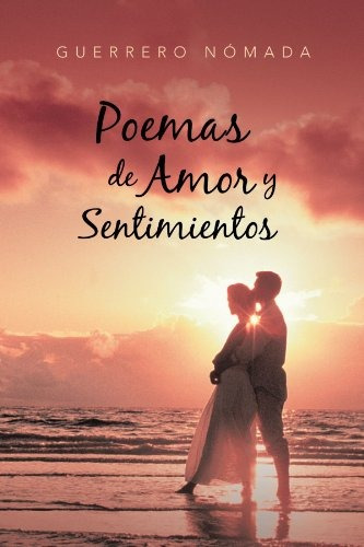Libro : Poemas De Amor Y Sentimientos  - Guerrero Nomada