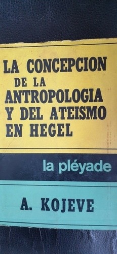 La Concepcion De La Antropologia Y Del Ateismo En Hegelkojev