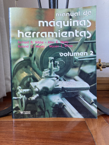 Manual De Maquinas Herramientas Tomo 2 Kibbe Ed.limusa