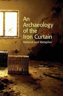 Libro An Archaeology Of The Iron Curtain - Anna Mcwilliams