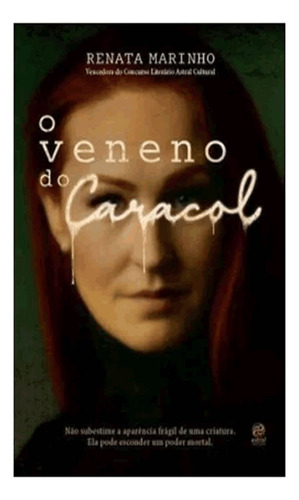 O Veneno Do Caracol: O Veneno Do Caracol, De Marinho, Renata. Editora Astral Cultural, Capa Mole Em Português