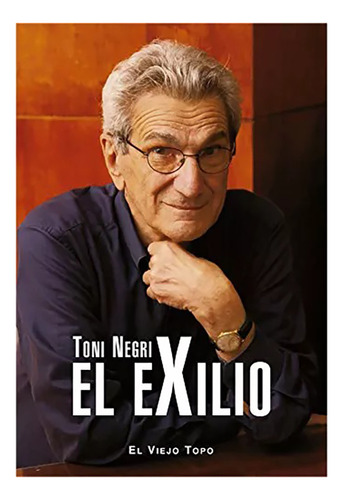 El Exilio . Nueva Edicion - Negri Toni - El Viejo Topo - #w