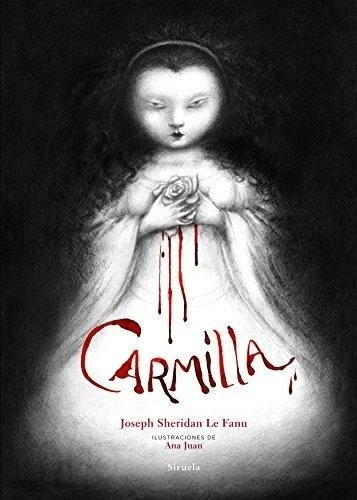 Carmilla, De Sheridan Le Fanu, Joseph/ Juan, Ana. Editorial Siruela En Español