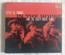 Comprar Cd Little Al Thomas And The Crazy House Band: In The House 