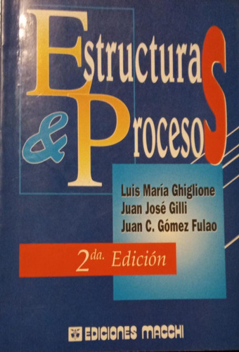 Estructuras Y Procesos 2da Edición Ghiglione Gilli Fulao