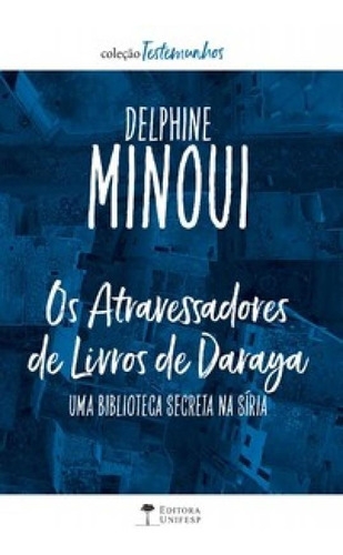 Os Atravessadores De Livros De Daraya: Uma Biblioteca Secret, De Minoui, Delphine. Editora Unifesp, Capa Mole Em Português