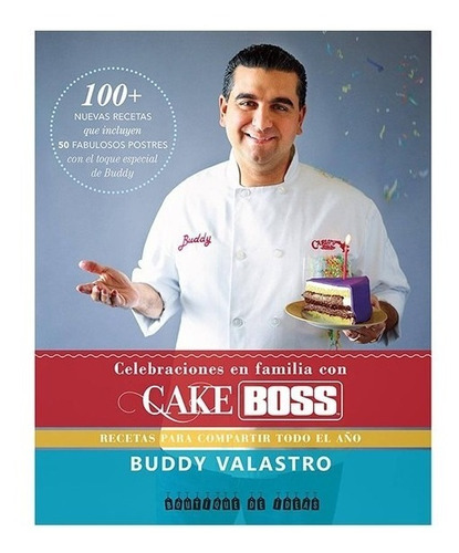 Celebraciones En Familia Con Cake Boss - Buddy Valastro