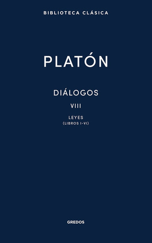 Dialogos Viii. Leyes (libros I-vi), De Platón. Editorial Gredos, Tapa Dura En Español