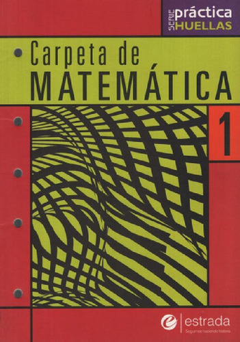 Libro - Carpeta De Matematica 1 Práctica Huellas, De Vv. Aa