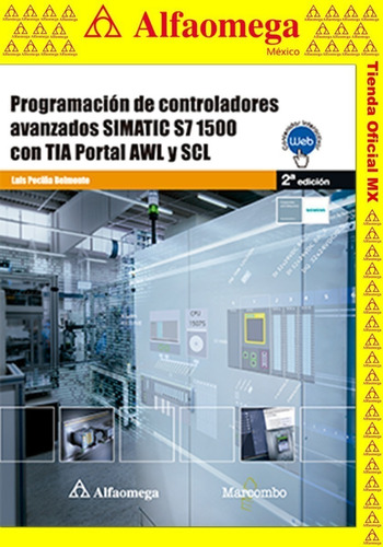 PROGRAMACIÓN DE CONTROLADORES AVANZADOS SIMATIC S7 1500 CON TIA PORTAL AWL Y SCL, de PECIÑA BELMONTE, Luis. Editorial Alfaomega Grupo Editor, tapa blanda, edición 1 en español, 2020