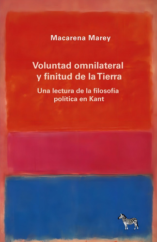 Voluntad Omnilateral Y Finitud De La Tierra - Macarena Marey