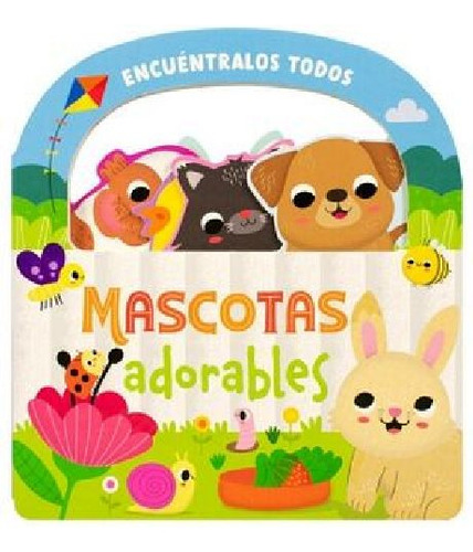 Cuento Infantil: Encuentralos Todos: Mascotas Adorables, De Autores., Vol. 1. Editorial Silver Dolphin, Tapa Dura En Español, 2023