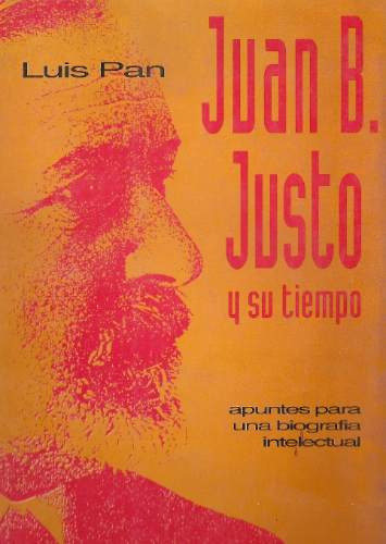 Juan B Justo Y Su Tiempo - Pan - Planeta