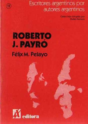 Roberto J Payro - Por Felix Pelayo