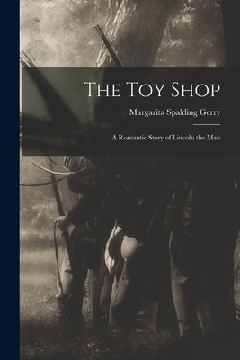 Libro The Toy Shop: A Romantic Story Of Lincoln The Man -...