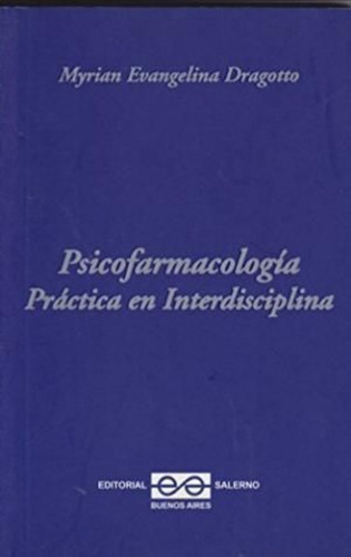 Psicofarmacologia Practica En Interdisciplina - Dragotto