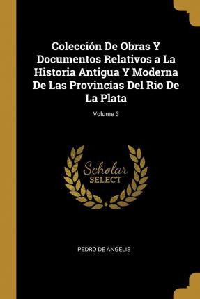 Libro Colecci N De Obras Y Documentos Relativos A La Hist...