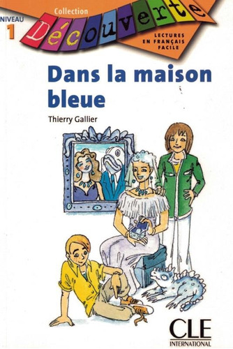 Dans la maison bleue - Niveau 1, de Gallier, Thierry. Editora Distribuidores Associados De Livros S.A., capa mole em francês, 2006