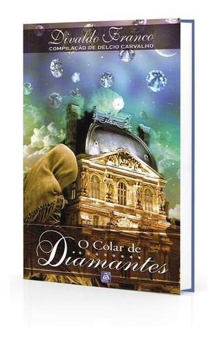 O Colar De Diamantes: Não Aplica, De : Divaldo Pereira Franco / : Délcio Carvalho. Série Não Aplica, Vol. Não Aplica. Editora Leal, Capa Mole, Edição Não Aplica Em Português, 2014