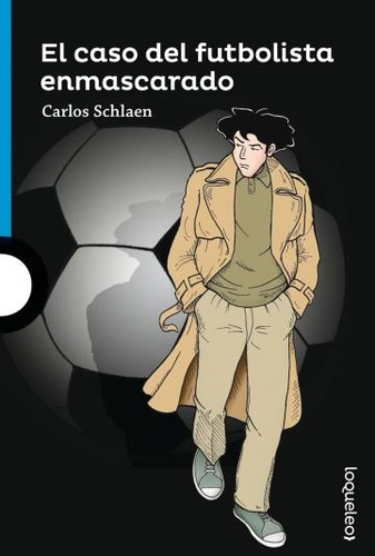 El Caso Del Futbolista Enmascarado - Carlos Schlaen