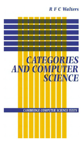 Categories And Computer Science, De R. F. C. Walters. Editorial Cambridge University Press, Tapa Blanda En Inglés