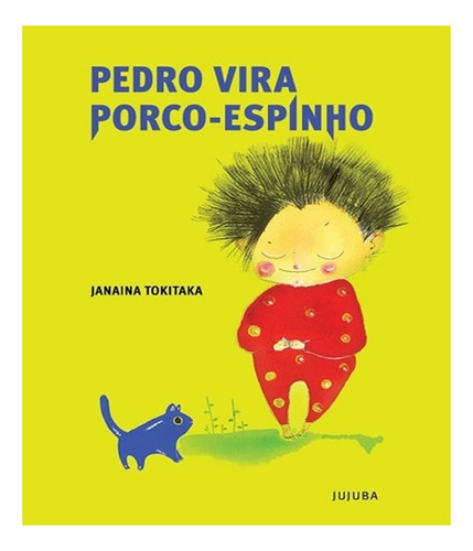 Pedro Vira Porco Espinho, De Tokitaka, Janaína. Editora Jujuba, Capa Mole, Edição 1 Em Português