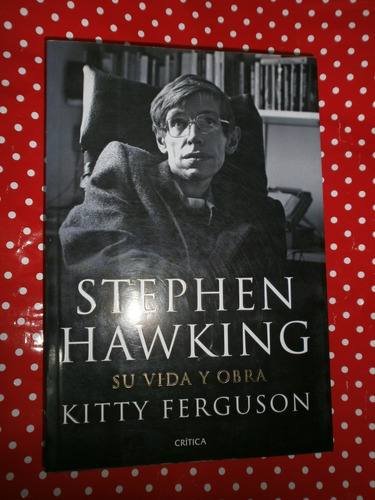 Stephen Hawking Su Vida Y Obra - Ferguson Ed. Crítica Leer* 