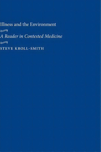 Illness And The Environment, De Steve Kroll-smith. Editorial New York University Press, Tapa Dura En Inglés