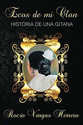 Ecos De Mi Clan: Historia De Una Gitana