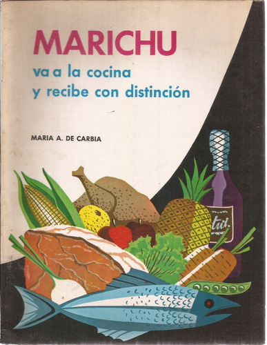 Marichú Va A La Cocina. María A. De Carbia. Editorial Época.