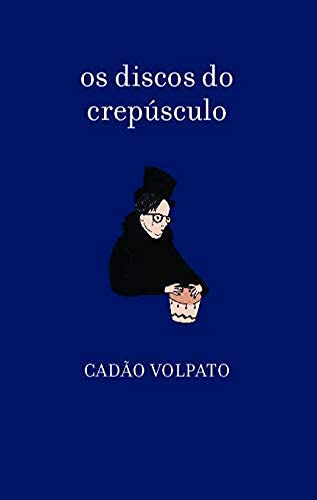 Libro Os Discos Do Crepúsculo De Volpato Cadão Numa Editora