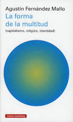 La Forma De La Multitud. Fernández Mallo, Agustín