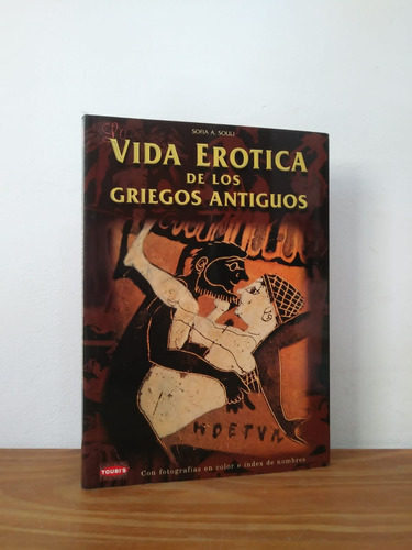 Vida Erótica De Los Griegos Antiguos Souli Editions Toubi's (Usado)