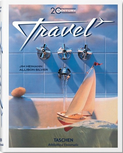 20th Century Travel - Heimann, Silver, de HEIMANN, Silver. Editorial Taschen en español