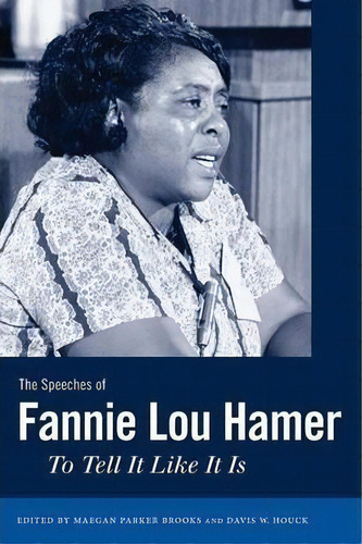 The Speeches Of Fannie Lou Hamer : To Tell It Like It Is, De Maegan Parker Brooks. Editorial University Press Of Mississippi, Tapa Blanda En Inglés