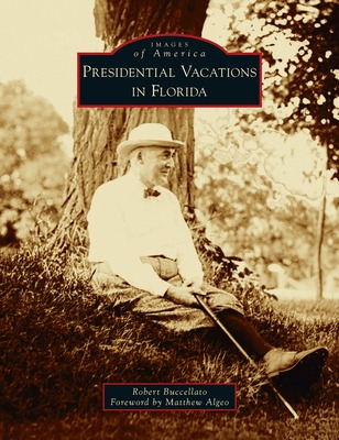 Libro Presidential Vacations In Florida - Buccellato, Rob...