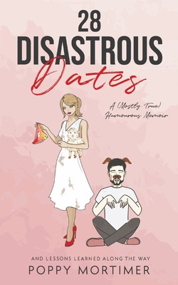 Libro 28 Disastrous Dates: A (mostly True) Humourous Memo...